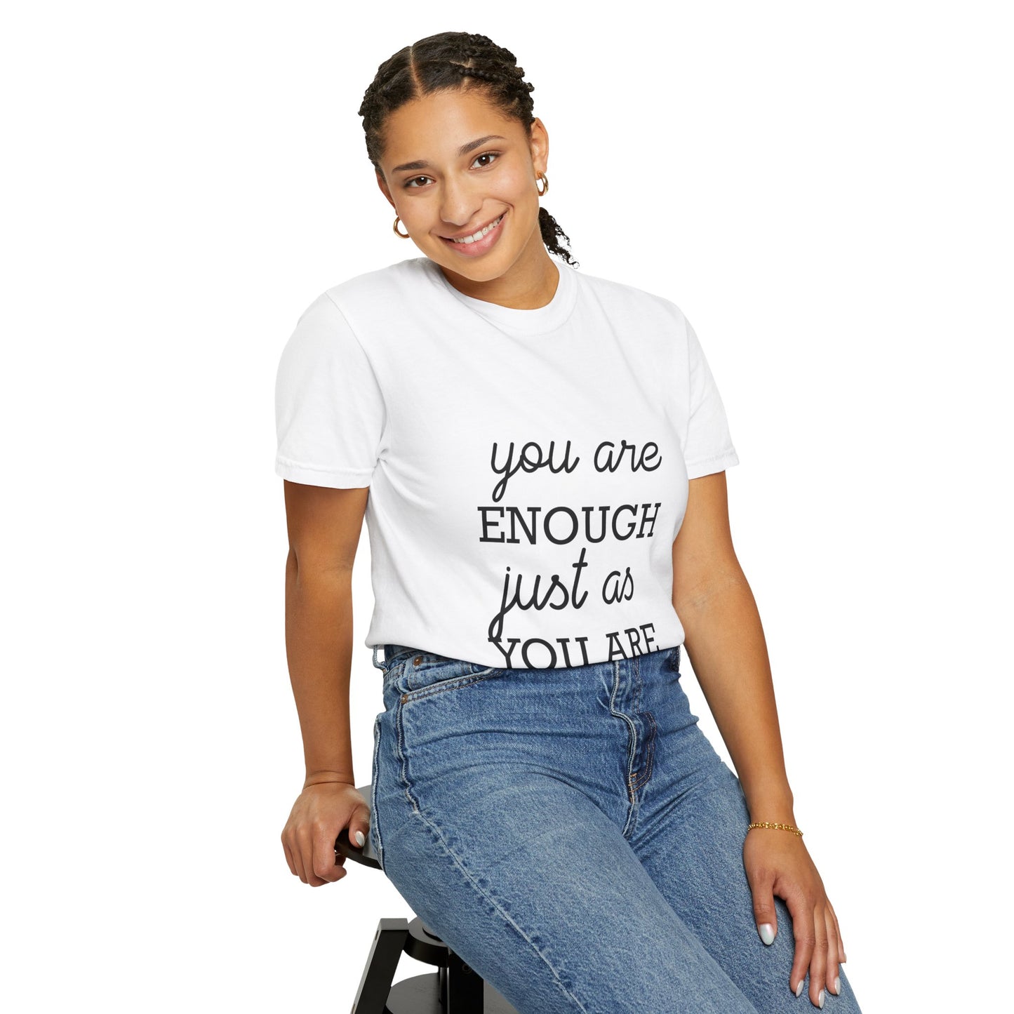Unisex Garment-Dyed T-Shirt - "You Are Enough Just As You Are" Inspirational Tee