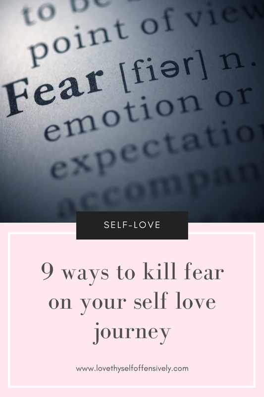 9 ways to kill fear "A self-love internal healing journey"