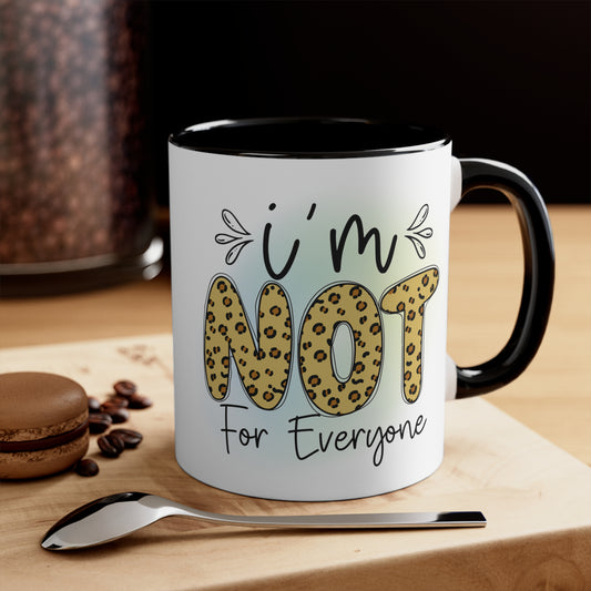 "I'm not for everyone" Accent Coffee Mug