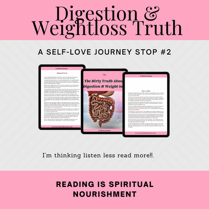 The dirty truth about digestion & weight loss "A self-love journey" stop #1