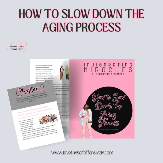 How to slow down the aging process on a self-love internal healing journey hosted by Shamara Daniels Natural  Health Consultant for Women
