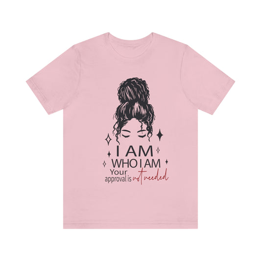 I am who I am t shirt for a self love journey
